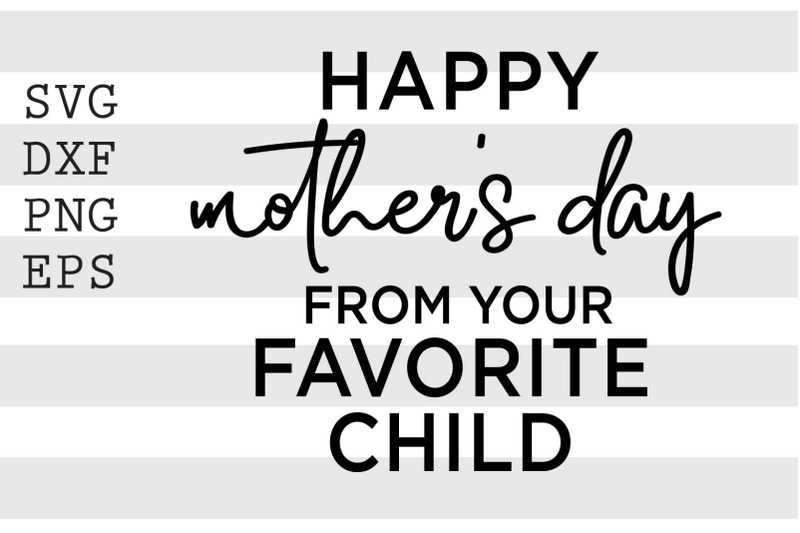 happy-mothers-day-from-your-favorite-child-svg