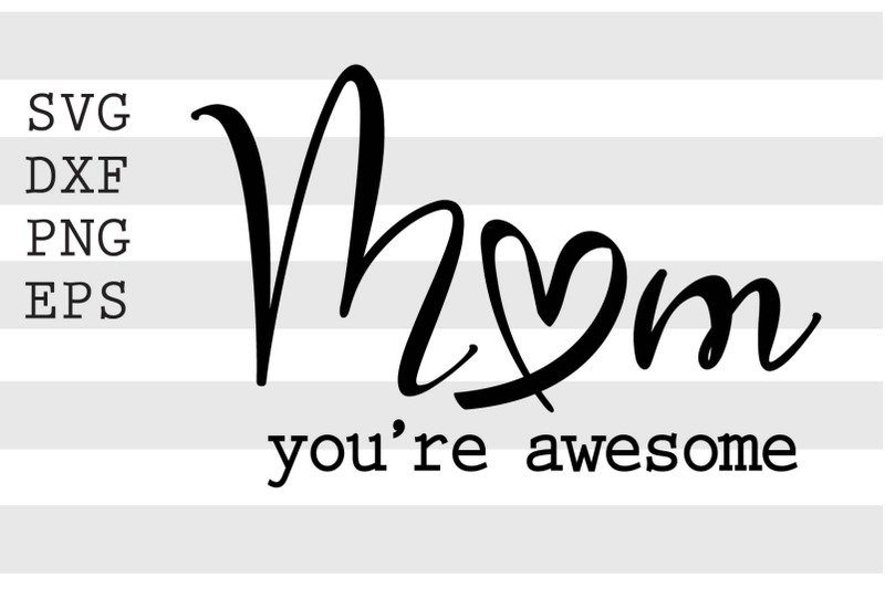 mom-you-039-re-awesome-svg