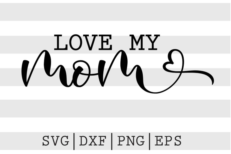 love-my-mom-svg