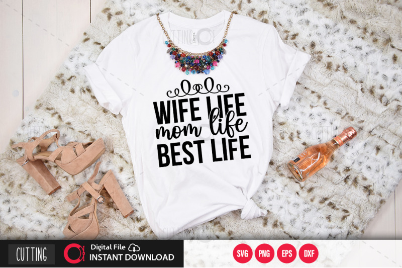 wife-life-mom-life-best-life-svg