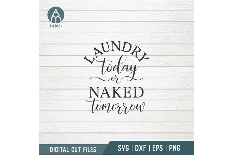 laundry-today-or-naked-tomorrow-svg-laundry-svg-cut-file