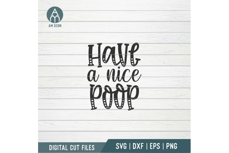 have-a-nice-poop-svg-funny-bathroom-svg-cut-file