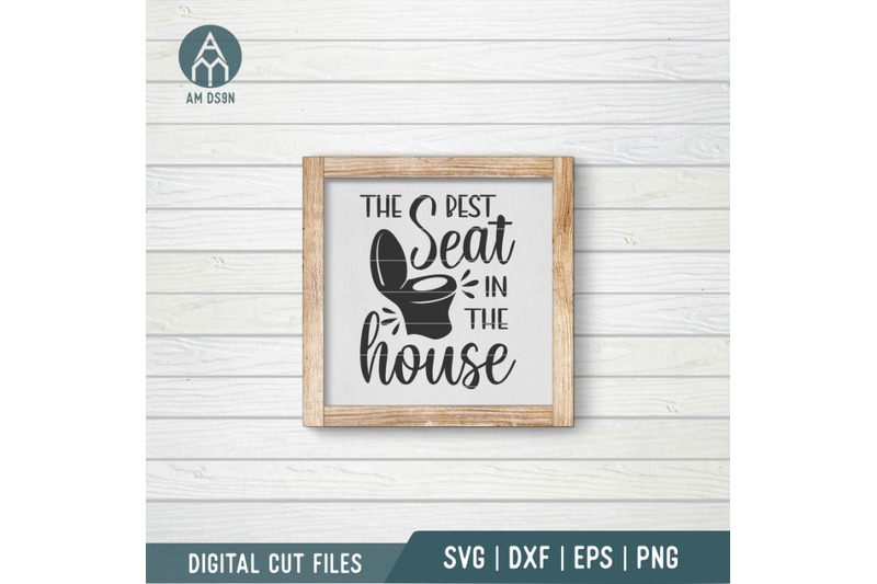 the-best-seat-in-the-house-svg-funny-bathroom-svg-cut-file