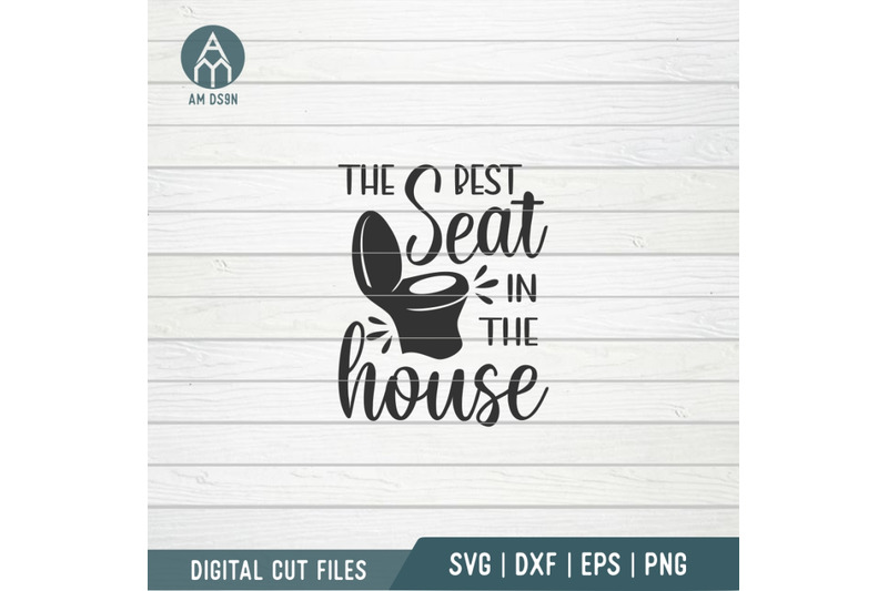 the-best-seat-in-the-house-svg-funny-bathroom-svg-cut-file