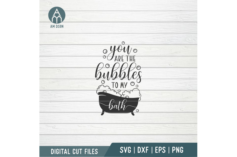 you-are-the-bubbles-to-my-bath-svg-funny-bathroom-svg-cut-file
