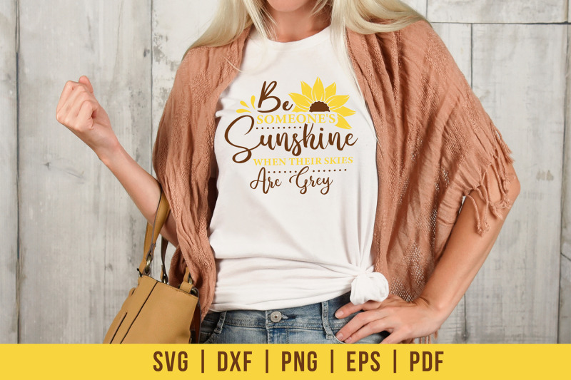 be-someone-039-s-sunshine-when-their-skies-are-sunflower-svg