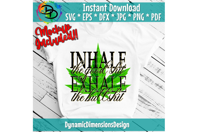 inhale-the-good-shit-exhale-the-bullshit-marijuana-leaf-svg-marijua