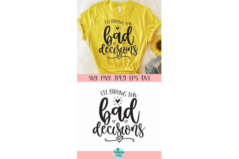 i-039-ll-bring-the-bad-decisions-svg-wedding-party-svg