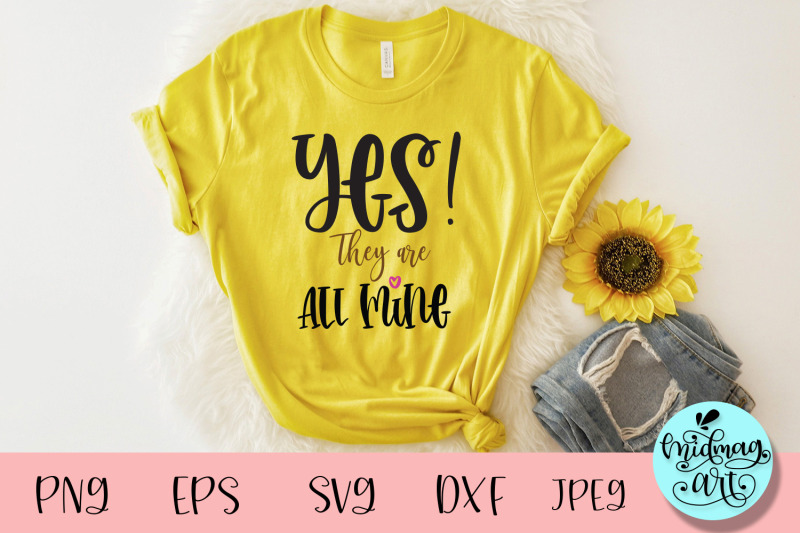 Download Yes they are all mine svg, mom svg SVG by Designbundles