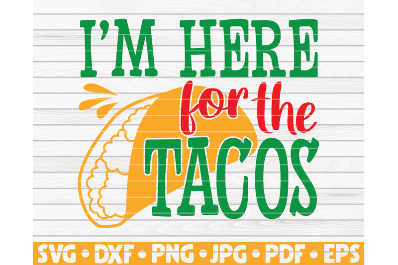 i-039-m-here-for-the-tacos-svg-cinco-de-mayo-quote