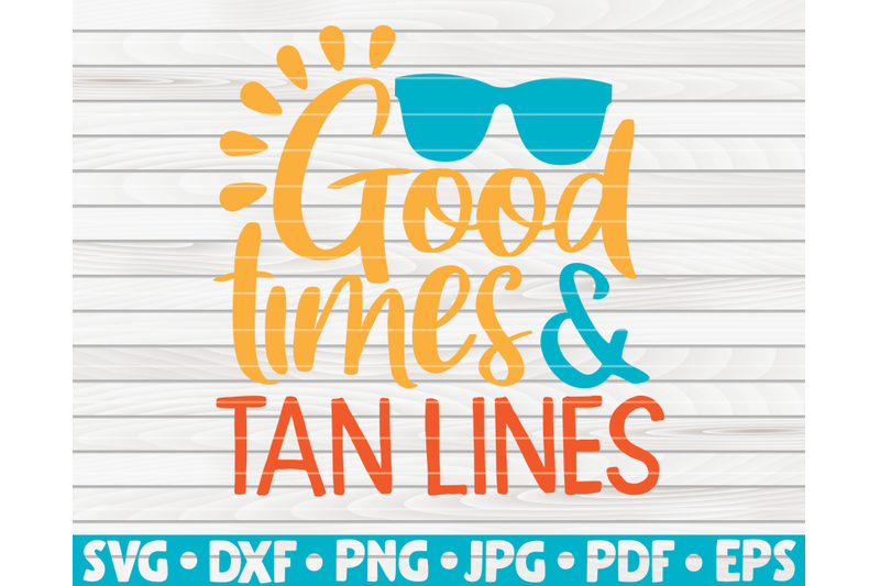 good-times-and-tan-lines-svg-summertime-quote