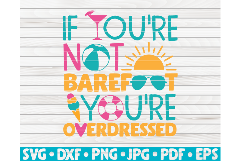 if-you-039-re-not-barefoot-you-039-re-overdressed-svg-summertime-quote