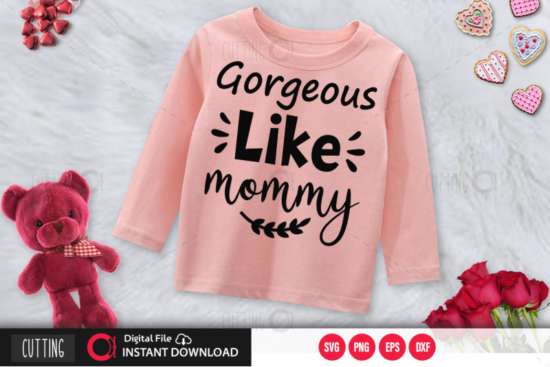 gorgeous-like-mommy-svg