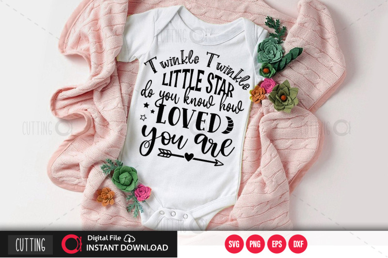 twinkle-twinkle-little-star-do-you-know-how-loved-you-are-svg