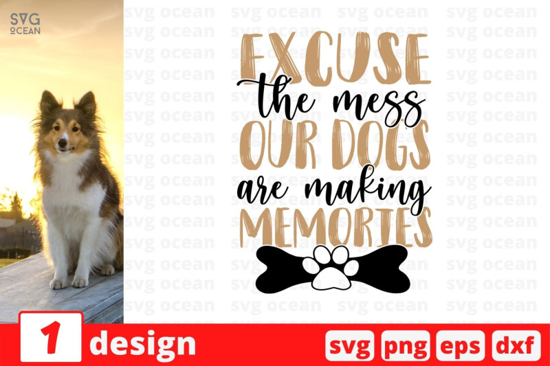 excuse-the-mess-our-dogs-are-making-memories-svg-cut-file