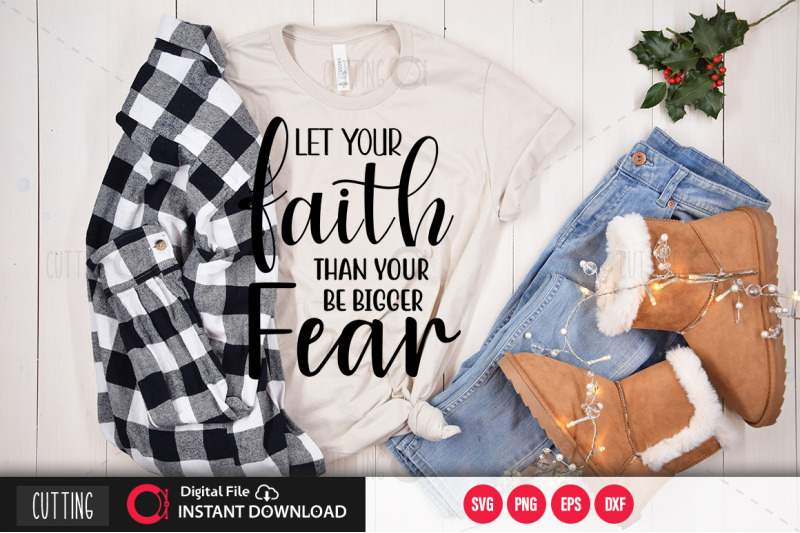 let-your-faith-be-bigger-than-your-fear-svg