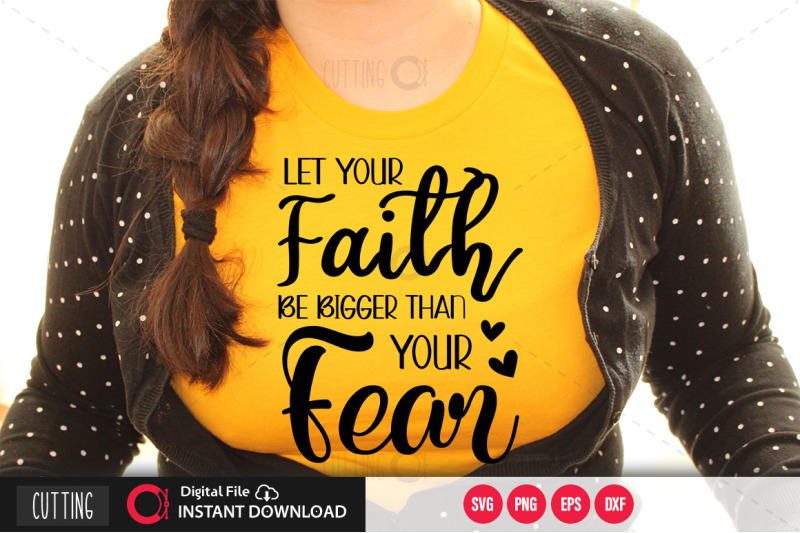 let-your-faith-be-bigger-than-your-fear-svg