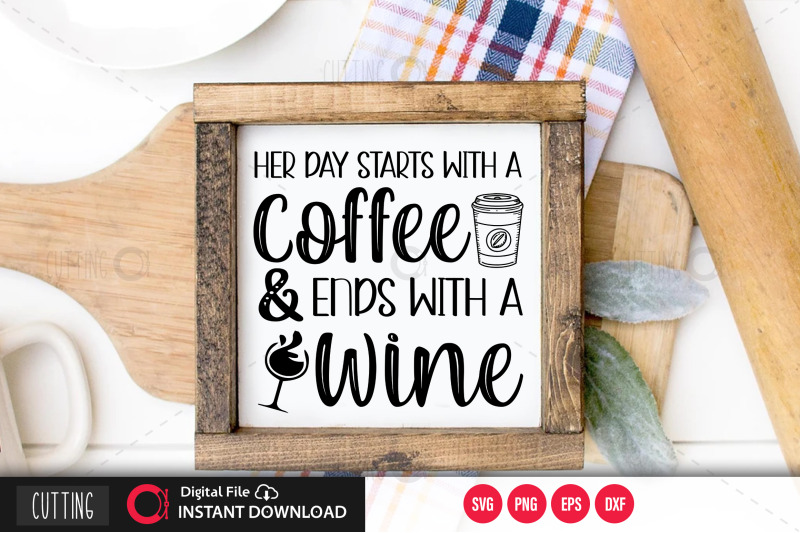 her-day-starts-with-a-coffee-and-ends-with-a-wine-svg