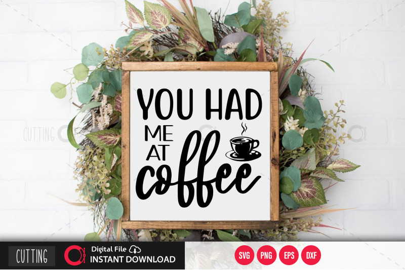 you-had-me-at-coffee-svg