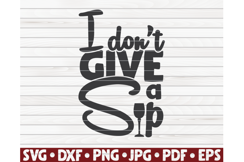 i-don-039-t-give-a-sip-svg-wine-quote