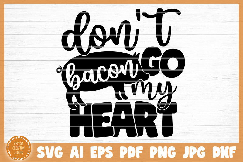 don-039-t-go-bacon-my-heart-svg-cut-file