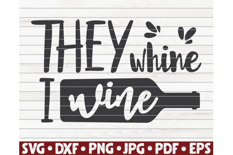 they-whine-i-wine-svg-wine-quote