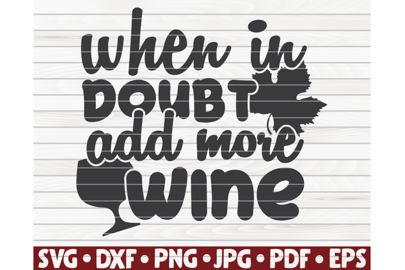 when-in-doubt-add-more-wine-svg-wine-quote