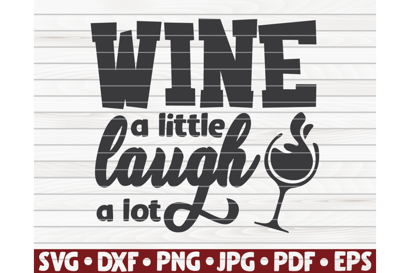 wine-a-little-laugh-a-lot-svg-wine-quote