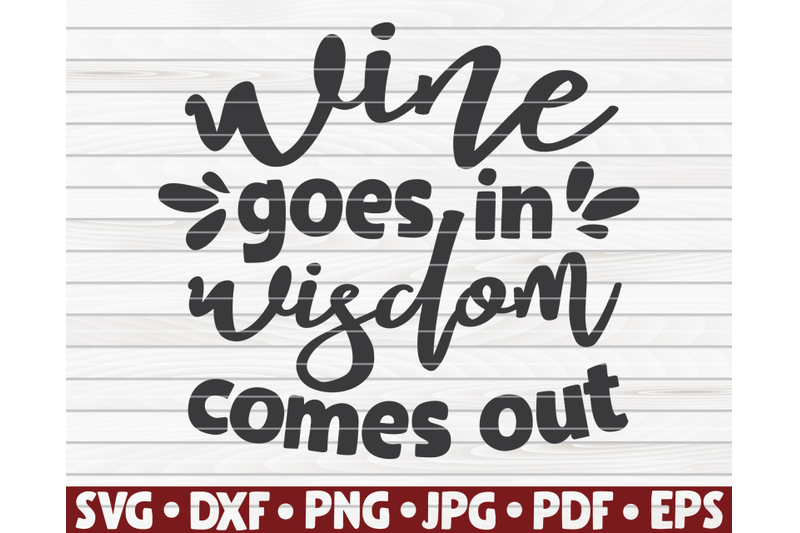 wine-goes-in-wisdom-comes-out-svg-wine-quote