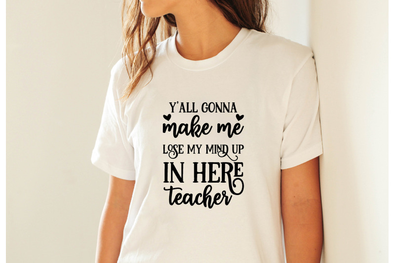 y-039-all-gonna-make-me-lose-my-mind-up-in-here-teacher-svg-crafts