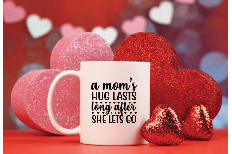 a-moms-hug-lasts-long-after-she-lets-go-svg-crafts