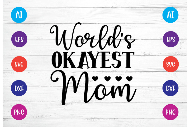 world-039-s-okayest-mom-svg-crafts