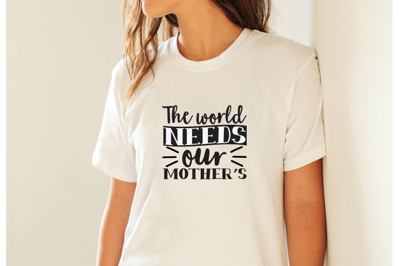 the-world-needs-our-mother-039-s-svg-crafts