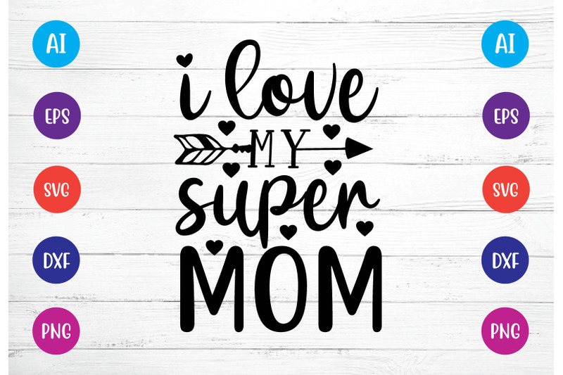 i-love-my-super-mom-svg