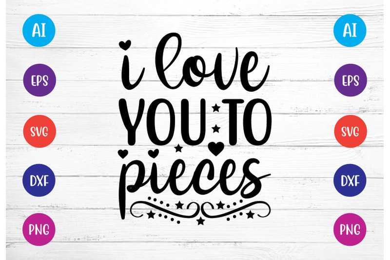 i-love-you-to-pieces-svg