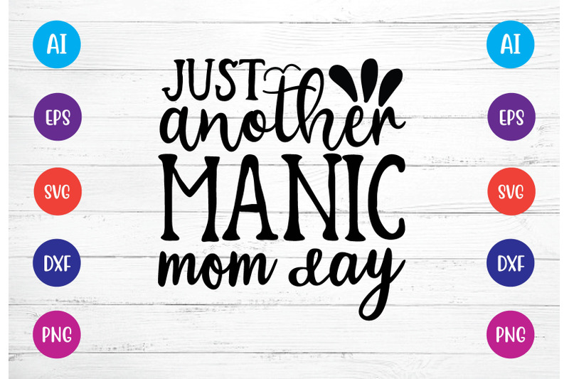 just-another-manic-mom-day-svg