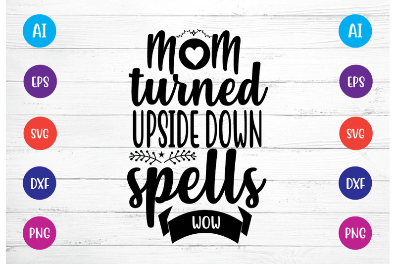 mom-turned-upside-down-spells-wow-svg