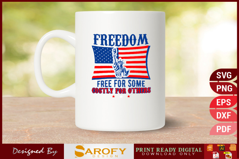 freedom-free-for-some-costly-for-others-4th-july-design-sublimation