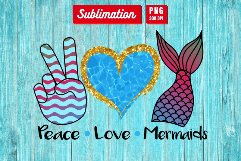 peace-love-mermaids-nbsp-sublimation