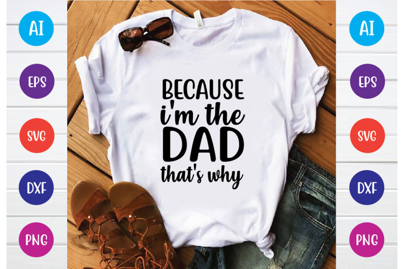 because-i-039-m-the-dad-that-039-s-why-svg