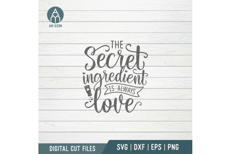 the-secret-ingredient-is-always-love-svg-kitchen-svg-cut-file