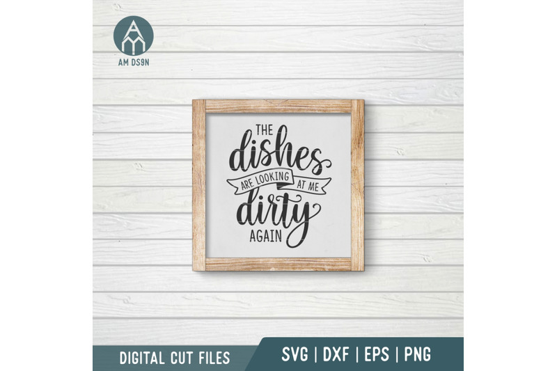 the-dishes-are-looking-at-me-dirty-again-svg-kitchen-svg-cut-file