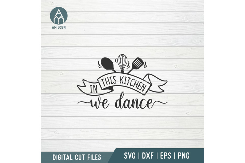 in-this-kitchen-we-dance-svg-kitchen-svg-cut-file