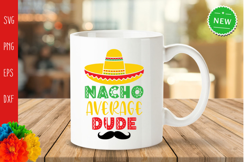 nacho-average-dude-svg-funny-cinco-de-mayo-svg