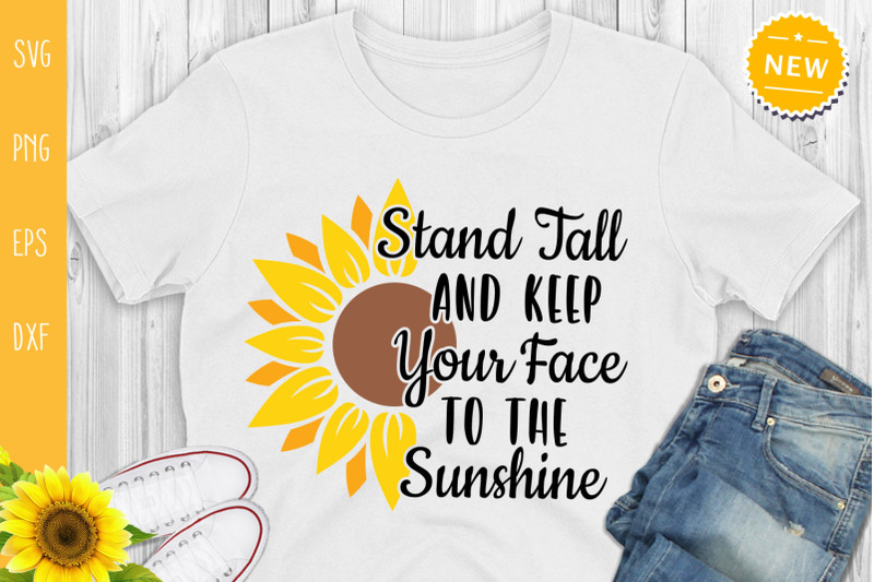 stand-tall-and-keeo-your-face-to-the-sunshine-sunflower-svg
