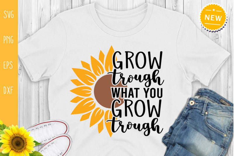 grow-trough-what-you-grow-trough-svg-sunflower-quote-svg