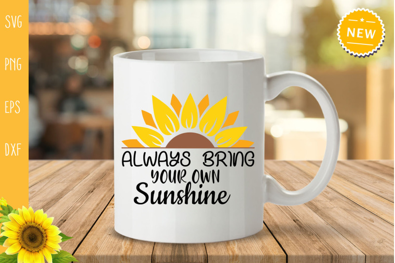 always-bring-your-own-sunshine-svg-sunflower-svg