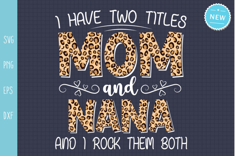 i-have-two-titles-mom-and-nana-and-i-rock-them-both-mother-039-s-day-svg