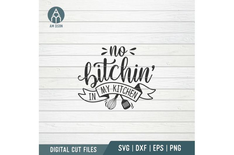 no-bitchin-039-in-my-kitchen-svg-kitchen-svg-cut-file