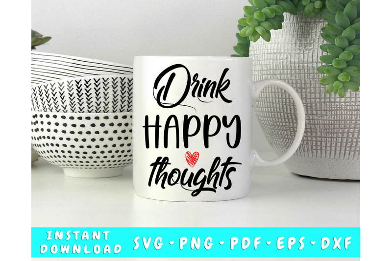 drink-happy-thoughts-svg-mug-svg-glass-svg-drinking-svg
